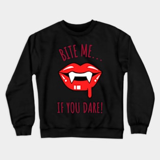 Bite Me... If You Dare! Funny Horror Quote Crewneck Sweatshirt